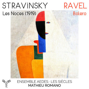 Stravinsky Les Noces (1919) / Ravel Bolero